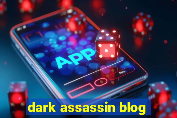 dark assassin blog